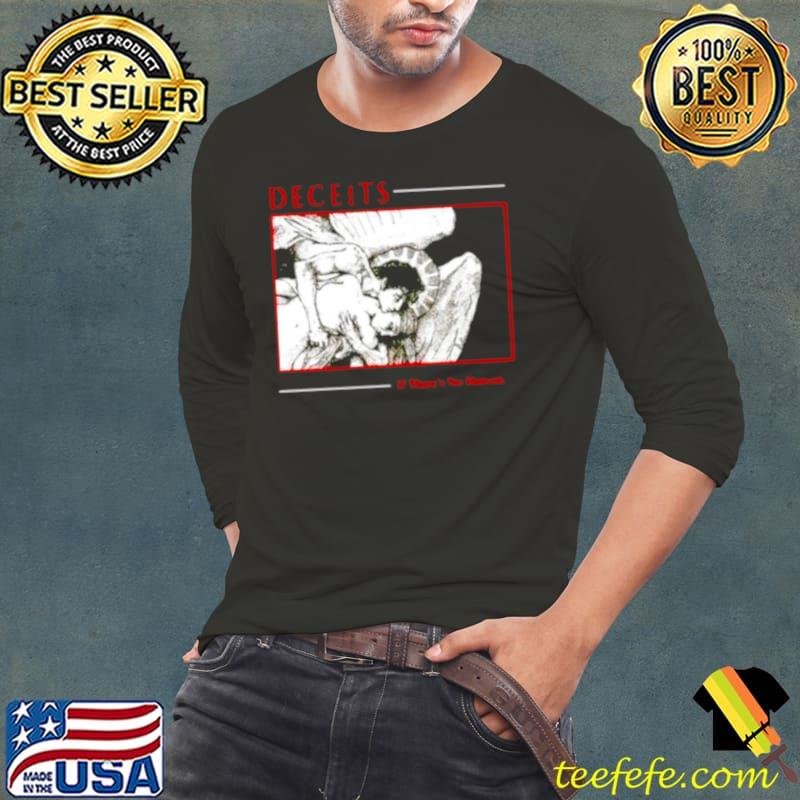Deceits if there’s no heaven shirt