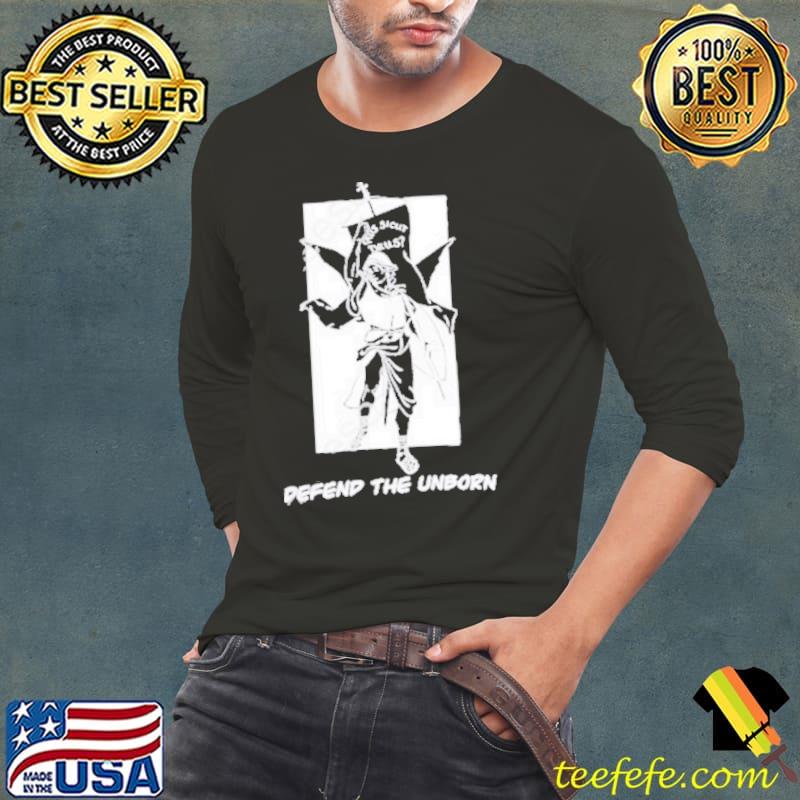Defend The Unborn You Cannot Be Christian And ProChoice Shirt Defend The Unborn You Cannot Be Christian And ProChoice Shirt