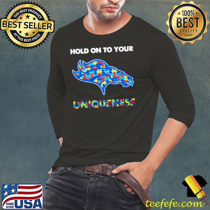 Denver Broncos NFL Hold on to Your Uniqueness Shirt