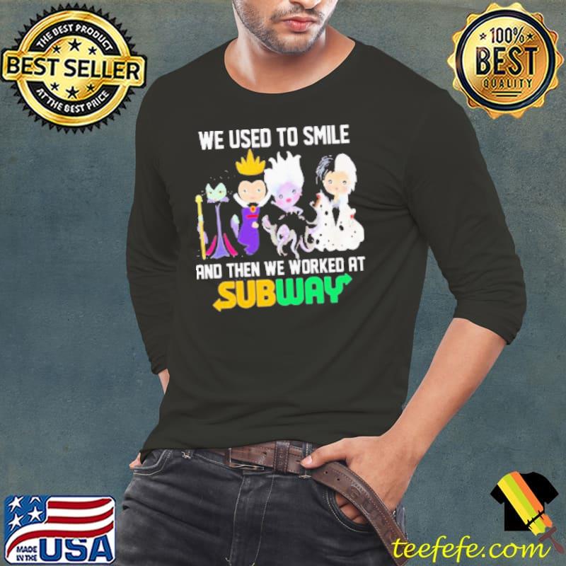 Disney Villain We Used To Smile And Then We Worked At Subway Shirt Long Sleeve Tee Disney Villain We Used To Smile And Then We Worked At Subway Shirt Long Sleeve Tee