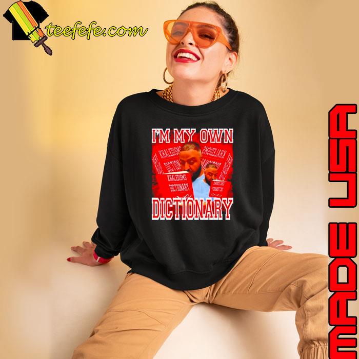 DJ Khaled I’m my own Khaledisms dictionary s Sweatshirt DJ Khaled I’m my own Khaledisms dictionary s Sweatshirt