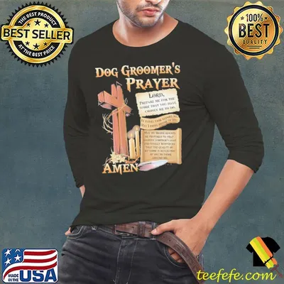 Dog Groomer's prayer lord prepare me for the work that you have chosen me to shirt