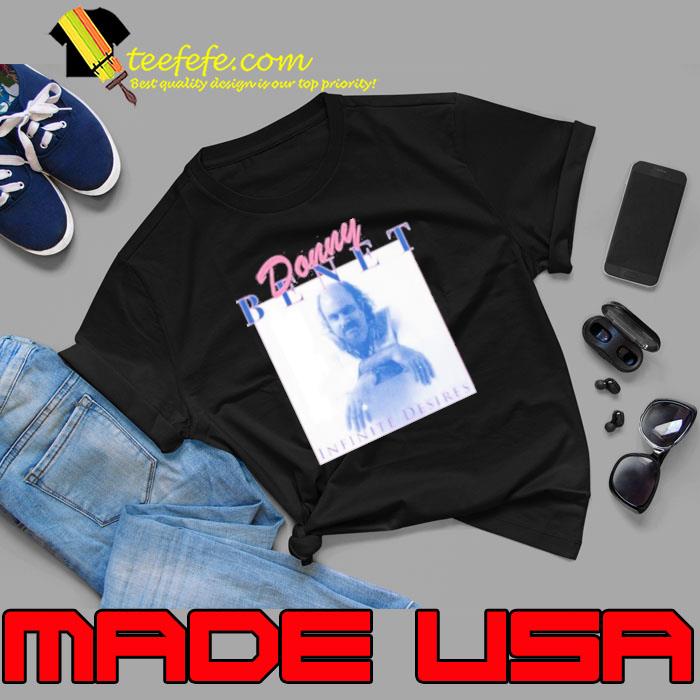 Donny Benet Infinite Desires Shirt Unisex Donny Benet Infinite Desires Shirt Unisex
