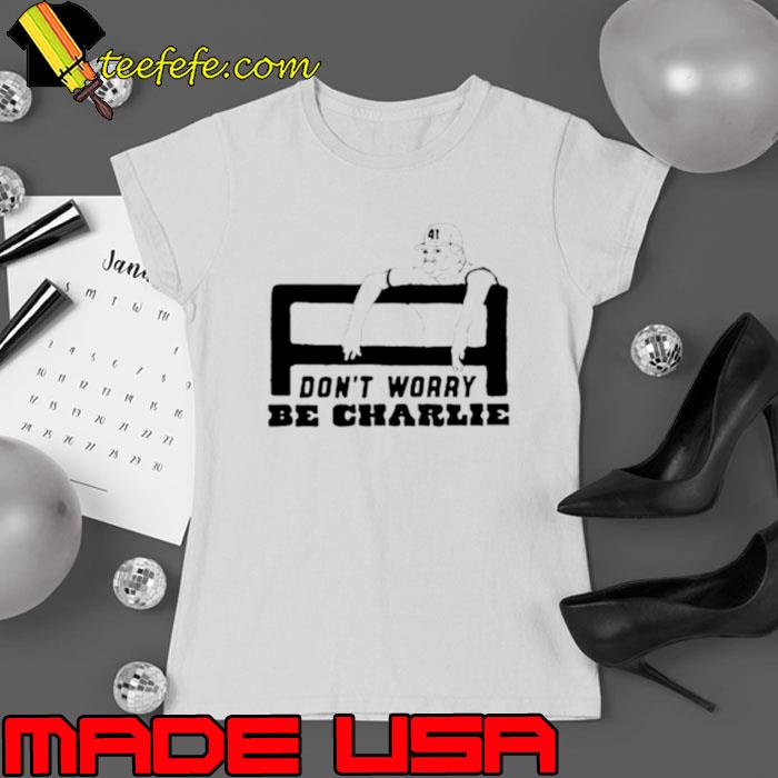 Don’t worry be charlie says relax s Ladies tee Don’t worry be charlie says relax s Ladies tee