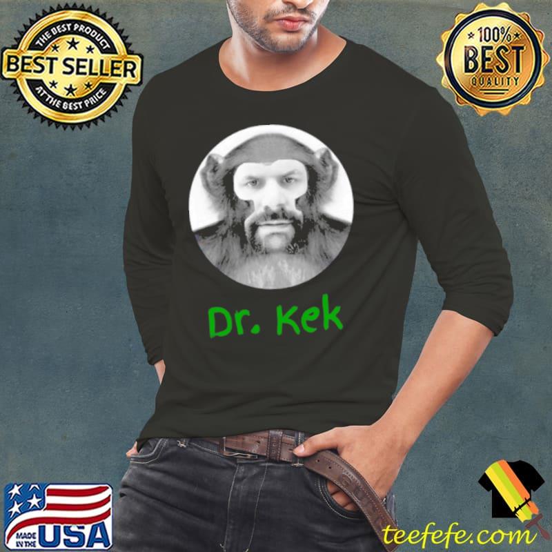 Dr. Kek Expose Evil funny s Long Sleeve Tee Dr. Kek Expose Evil funny s Long Sleeve Tee