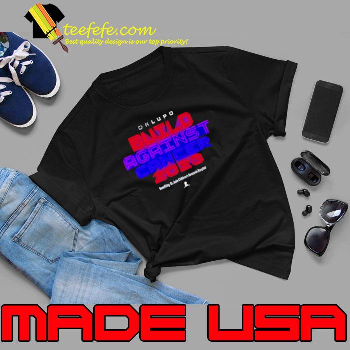 Drlupo build against cancer 2023 shirt