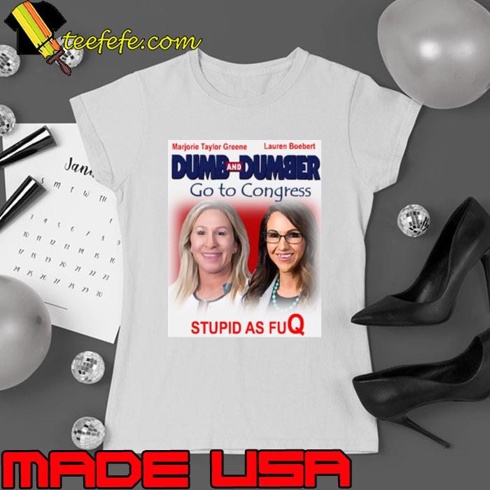 Dumb And Dumber Go To Congress Lauren Boebert Marjorie Taylor Greene s Ladies tee Dumb And Dumber Go To Congress Lauren Boebert Marjorie Taylor Greene s Ladies tee