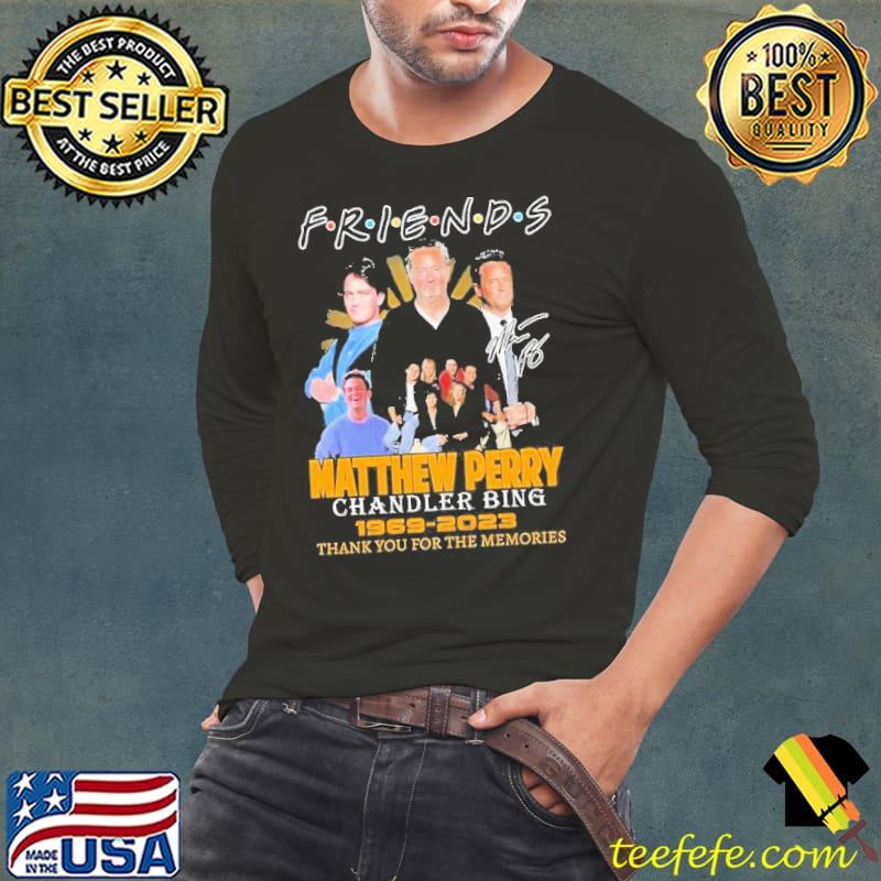 Friends Matthew Perry Chandler Bing 1969 – 2023 Thank You For The Memories Shirt