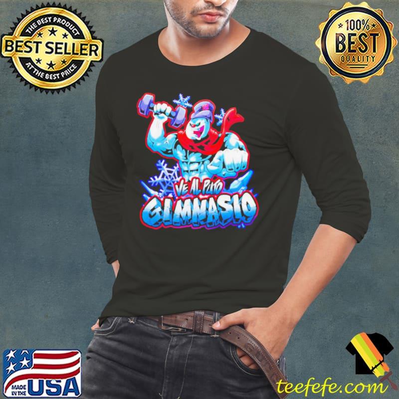 Frosty Ve Al Puto Gimnasio shirt