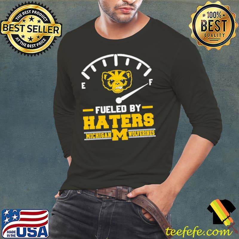 Fueled by Haters Michigan Wolverines shirt