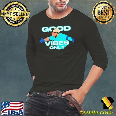 Geno Suarez good vibes only shirt