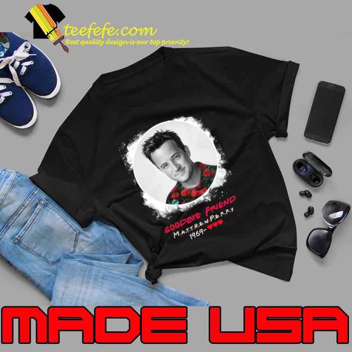Goodbye Friend Metthew Perry 1969 2023 Heart Chandler T-Shirt Unisex Goodbye Friend Metthew Perry 1969 2023 Heart Chandler T-Shirt Unisex