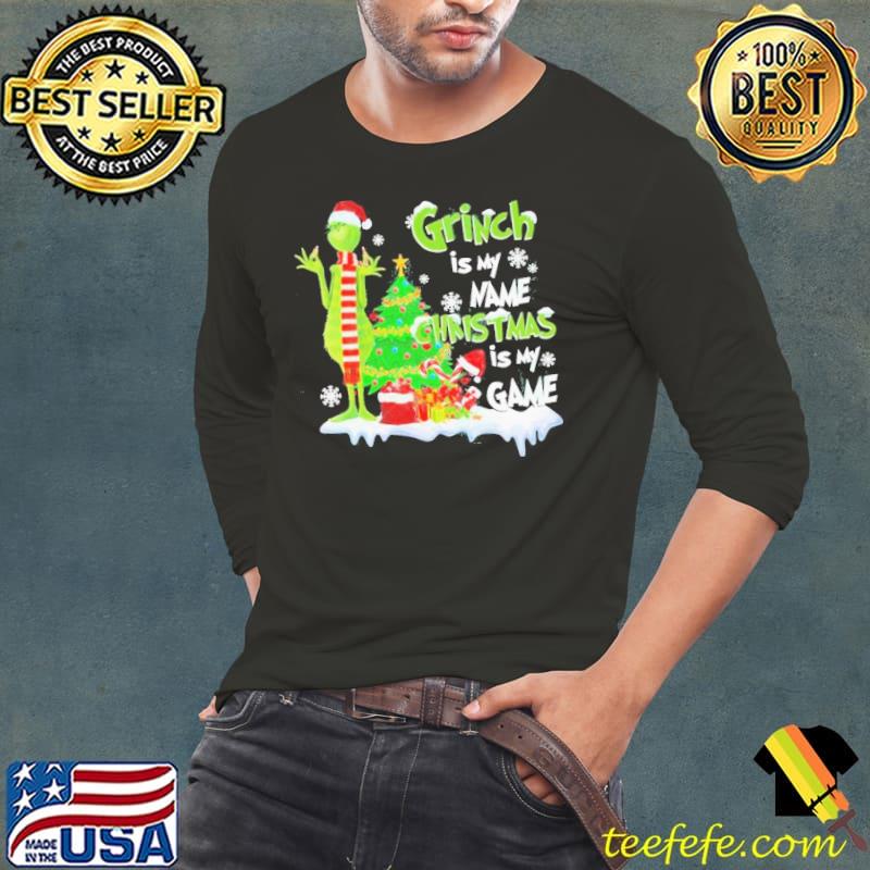 Grinch is my name Christmas is game s Long Sleeve Tee Grinch is my name Christmas is game s Long Sleeve Tee