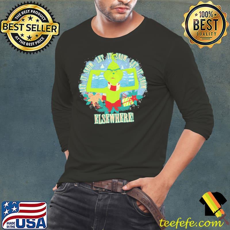 Grinch Let It Snow, Let It Snow, Let It Snow Elsewhere Christmas Shirt Long Sleeve Tee Grinch Let It Snow, Let It Snow, Let It Snow Elsewhere Christmas Shirt Long Sleeve Tee