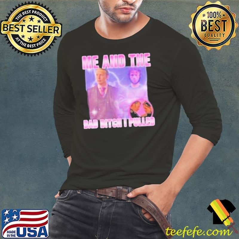 Hannibal Lecter And Mads Mikkelsen Me And The Bad Bitch I Pulled Shirt