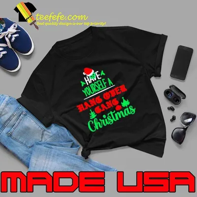 Have yourself a hang over gang Christmas shirt