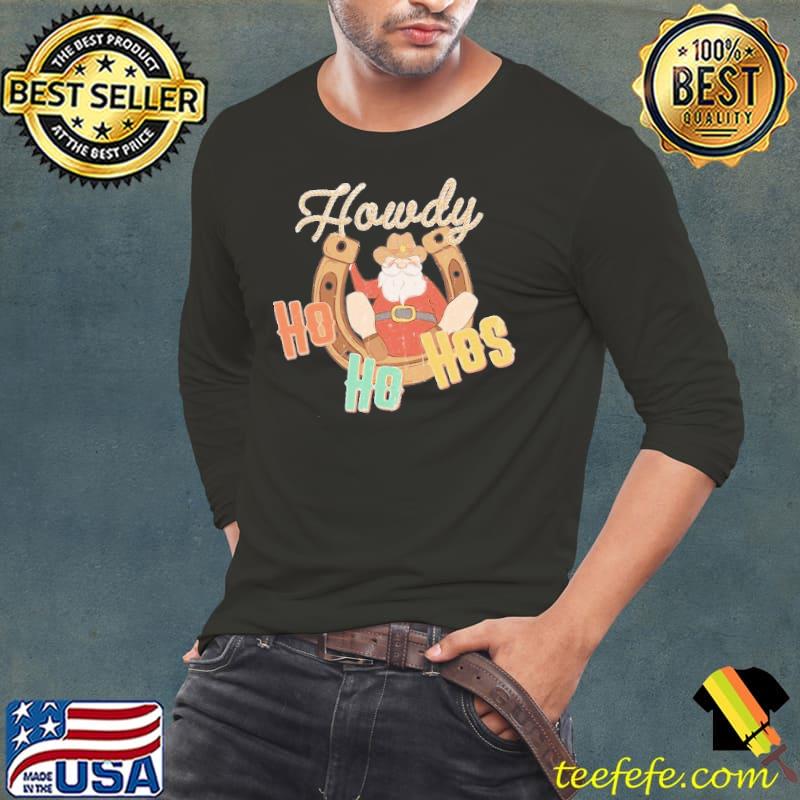 Howdy Ho Ho Ho's s Long Sleeve Tee Howdy Ho Ho Ho's s Long Sleeve Tee