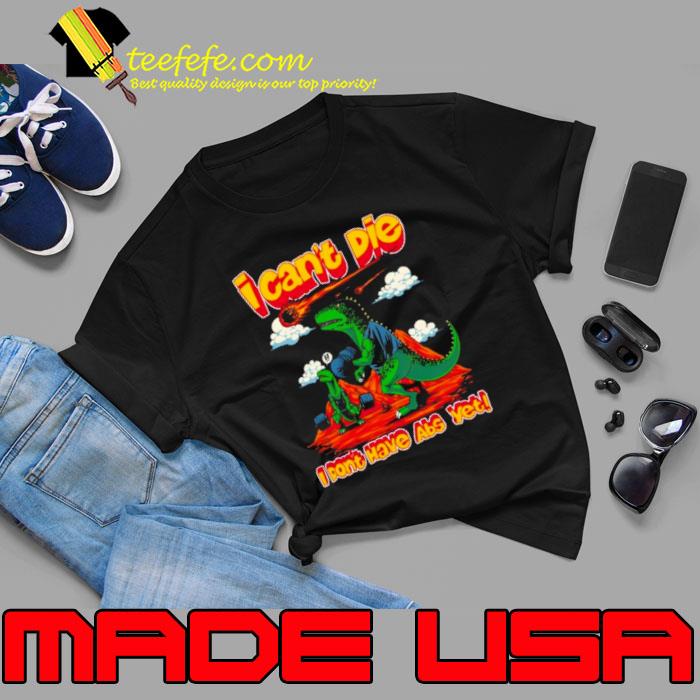 I Can’t Die I Dont Have Abs Yet shirt