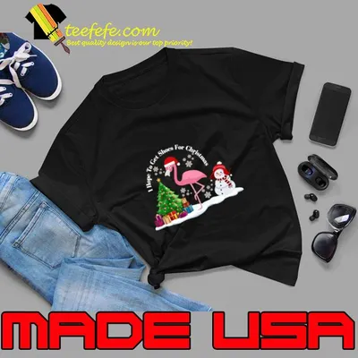 I Hope To Get Shoes For Christmas Snowman Flamingo Wear Santa Hat T-Shirt