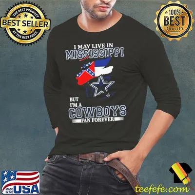 I May Live In Mississippi But I’m A Dallas Cowboys Fan Forever 2023 Shirt