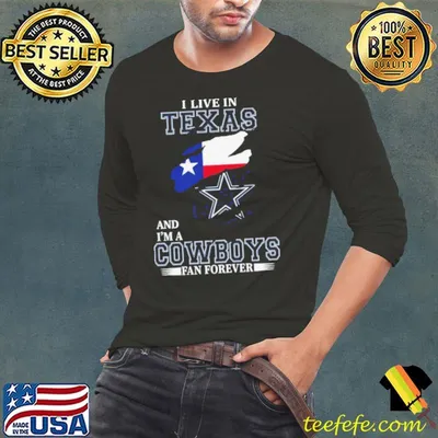 I May Live In Texas But I’m A Dallas Cowboys Fan Forever 2023 Shirt