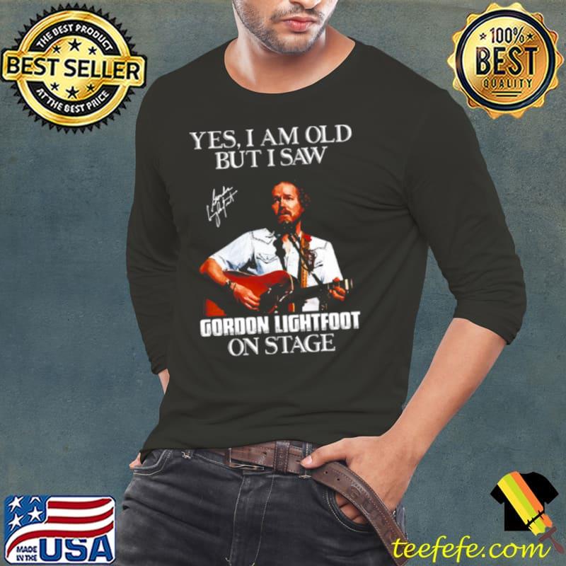 I Saw Gordon Art Lightfoot On Stage shirt I Saw Gordon Art Lightfoot On Stage shirt