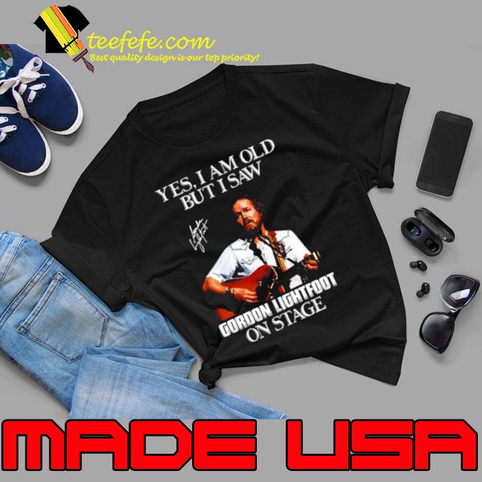 I Saw Gordon Art Lightfoot On Stage s Unisex I Saw Gordon Art Lightfoot On Stage s Unisex