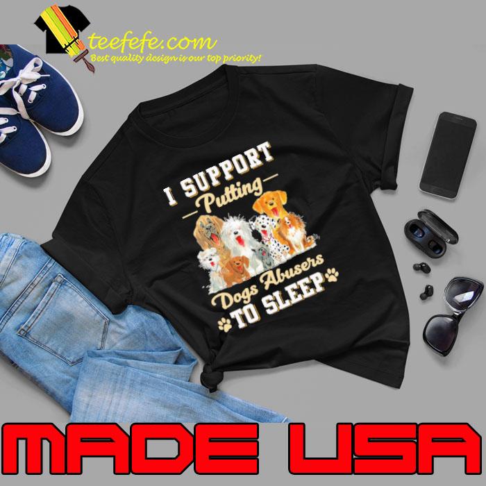 I Support Putting Dogs Abusers To Sleep Paws s Unisex I Support Putting Dogs Abusers To Sleep Paws s Unisex