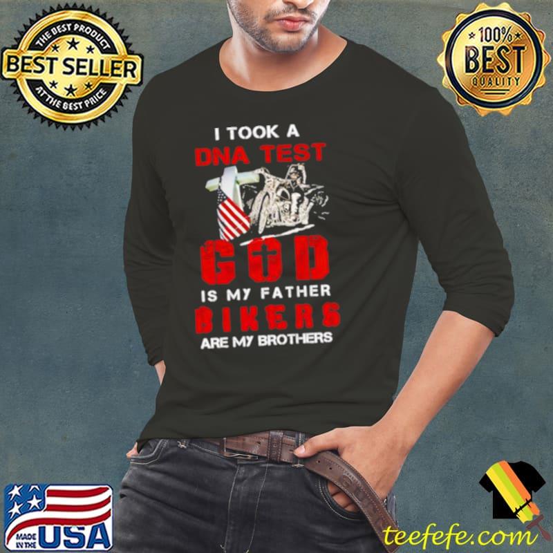 I Took A DNA Test God Is My Father Bikers Are My Brothers s Long Sleeve Tee I Took A DNA Test God Is My Father Bikers Are My Brothers s Long Sleeve Tee