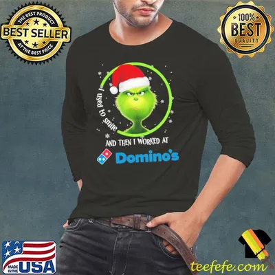 I used to smile and then worked domino's pizza the grinch santa hat xmas shirt