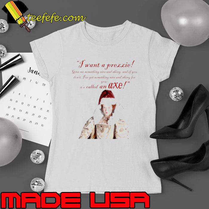 I Want A Prezzie Christmas s Ladies tee I Want A Prezzie Christmas s Ladies tee