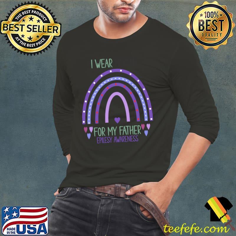 I wear purple for my father epilepsy awareness rainbow purple T-Shirt Long Sleeve Tee I wear purple for my father epilepsy awareness rainbow purple T-Shirt Long Sleeve Tee