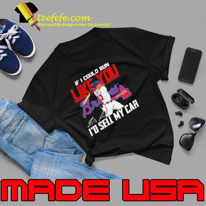 If I Could Run Like You Atlanta Braves I’D Sell My Car Signatures Shirt Unisex If I Could Run Like You Atlanta Braves I’D Sell My Car Signatures Shirt Unisex