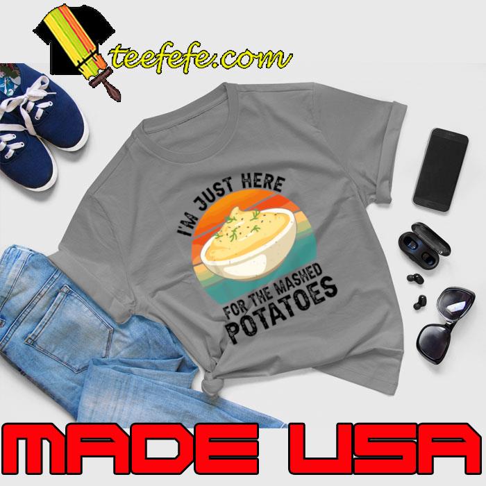 I'm Just Here For The Mashed Potatoes Vintage Sunset T-Shirt Unisex I'm Just Here For The Mashed Potatoes Vintage Sunset T-Shirt Unisex