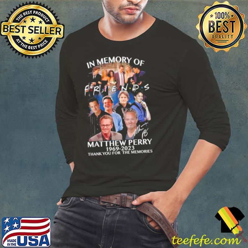 In Memory Of Friends Matthew Perry 54 Anniversary 1969 2023 Thank You For The Memories Signature shirt