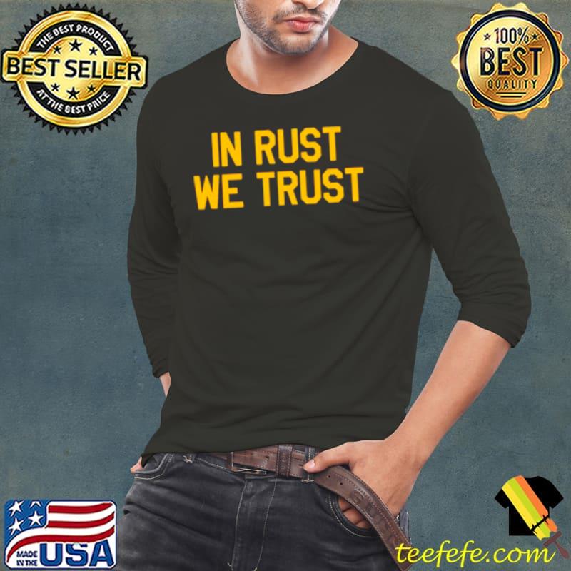 In rust we trust s Long Sleeve Tee In rust we trust s Long Sleeve Tee