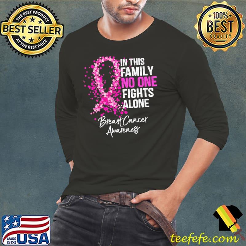 In This Family No One Fights Alone Breast Cancer Awareness Heart s Long Sleeve Tee In This Family No One Fights Alone Breast Cancer Awareness Heart s Long Sleeve Tee