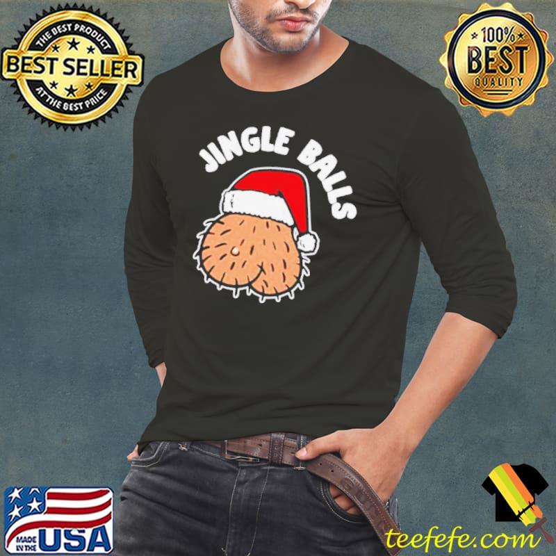 Jingle Balls Merry Christmas Shirt Long Sleeve Tee Jingle Balls Merry Christmas Shirt Long Sleeve Tee