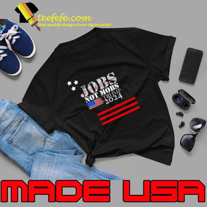 Jobs Not Mobs Trump 2024 s Unisex Jobs Not Mobs Trump 2024 s Unisex