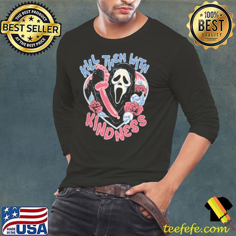 Kill them with kindness Shirt Long Sleeve Tee Kill them with kindness Shirt Long Sleeve Tee