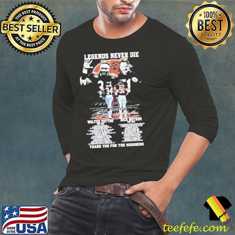 Legends never die Walter Payton and aDick Butkus thank you for the memories signatures shirt