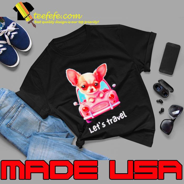 Let’s travel Chihuahua s Unisex Let’s travel Chihuahua s Unisex
