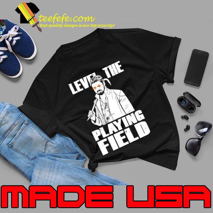Level the Playing Field Shirt Unisex Level the Playing Field Shirt Unisex