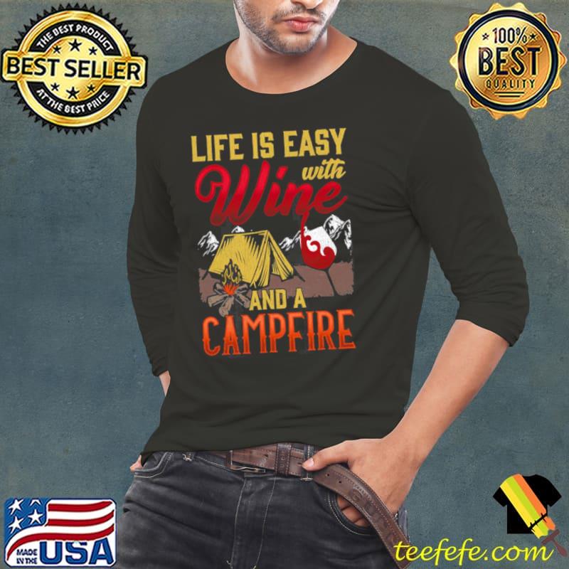 Life Is Easy With Wine And Campfire Nature Camping Quote s Long Sleeve Tee Life Is Easy With Wine And Campfire Nature Camping Quote s Long Sleeve Tee