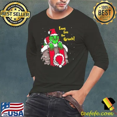 Long Live the Grinch Shirt