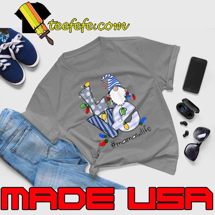 Love Mamaw Life Gnome Christmas Xmas Family s Unisex Love Mamaw Life Gnome Christmas Xmas Family s Unisex