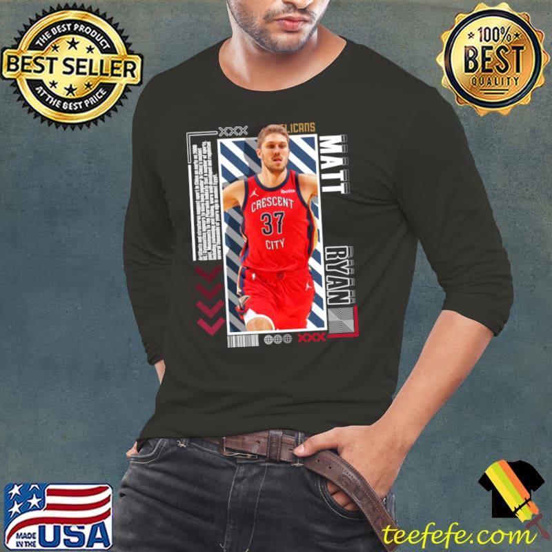 Matt Ryan American professional basketball player for the New Orleans Pelicans T-Shirt