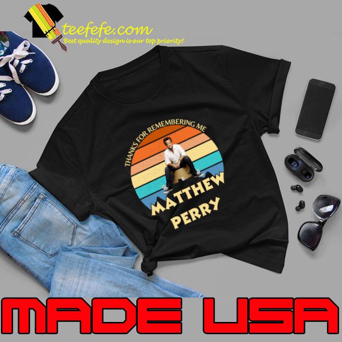 Matthew Perry Vintage Thanks For Remembering Me T-Shirt Unisex Matthew Perry Vintage Thanks For Remembering Me T-Shirt Unisex