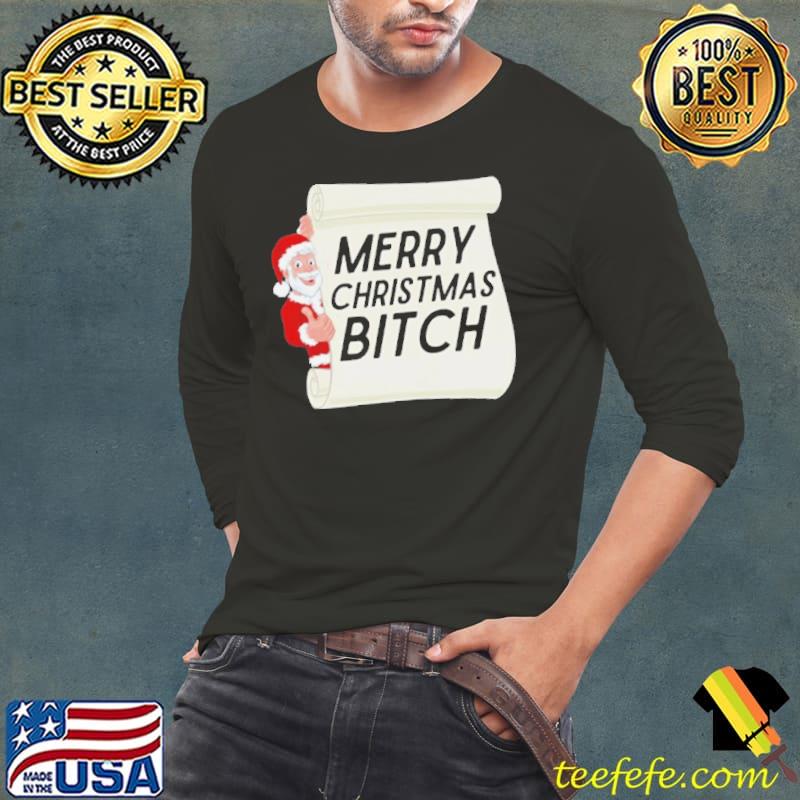 Merry Christmas Bitch Shirt Long Sleeve Tee Merry Christmas Bitch Shirt Long Sleeve Tee
