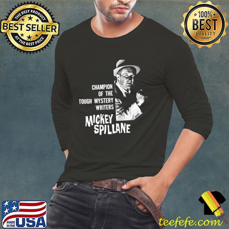 Mickey Spillane Champion of The Tough Mystery Writers T-Shirt Long Sleeve Tee Mickey Spillane Champion of The Tough Mystery Writers T-Shirt Long Sleeve Tee
